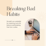 Breaking Bad Habits